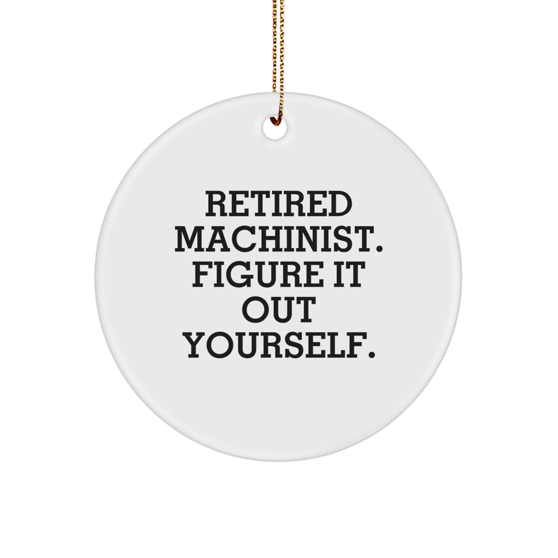 Machinist Inspired Gifts from Friends - 'Figure It Out Yourself' Funny Quote Circle Ornament for Christmas Unique Decorations - Image 1