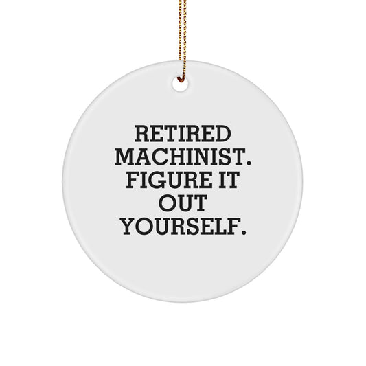 Machinist Inspired Gifts from Friends - 'Figure It Out Yourself' Funny Quote Circle Ornament for Christmas Unique Decorations - Image 1