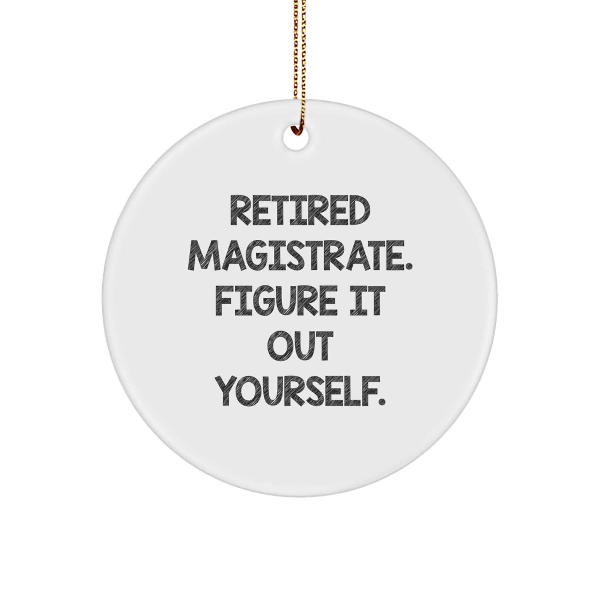 Funny Gift Ideas for Retired Magistrates - Magistrate Circle Ornament, White, Christmas Unique Gifts from Men to Friends - Image 1
