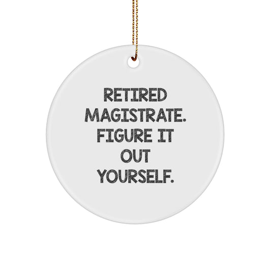 Funny Gift Ideas for Retired Magistrates - Magistrate Circle Ornament, White, Christmas Unique Gifts from Men to Friends - Image 1