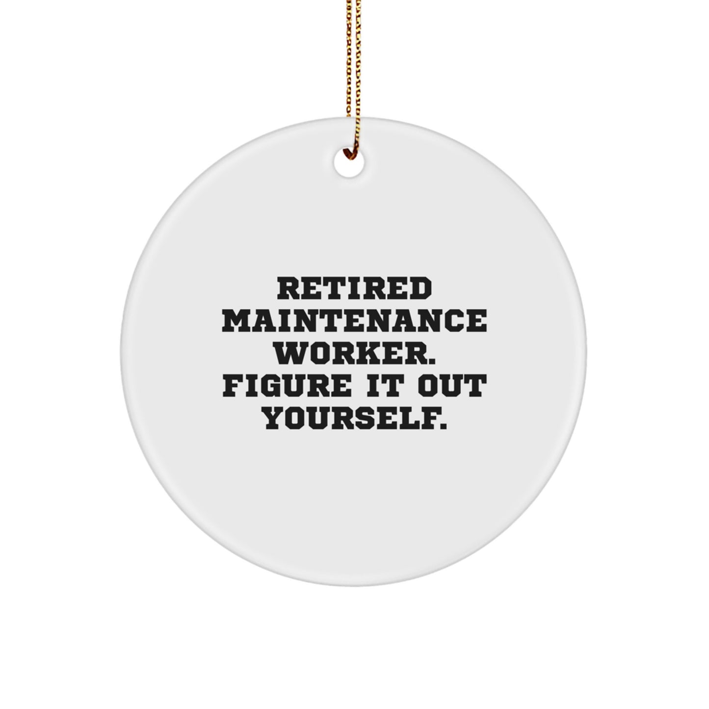 Funny Maintenance Worker Gifts for Men, Christmas Unique Ornaments from Friends to Family, Retired Maintenance Worker Figure It Out Yourself - Image 1