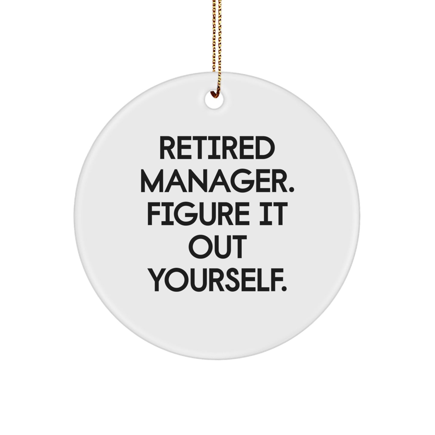 Funny Christmas Unique Gifts for Managers from Friends, Cute Manager Circle Ornament, Retired Manager Figure It Out Yourself Motivation - Image 1