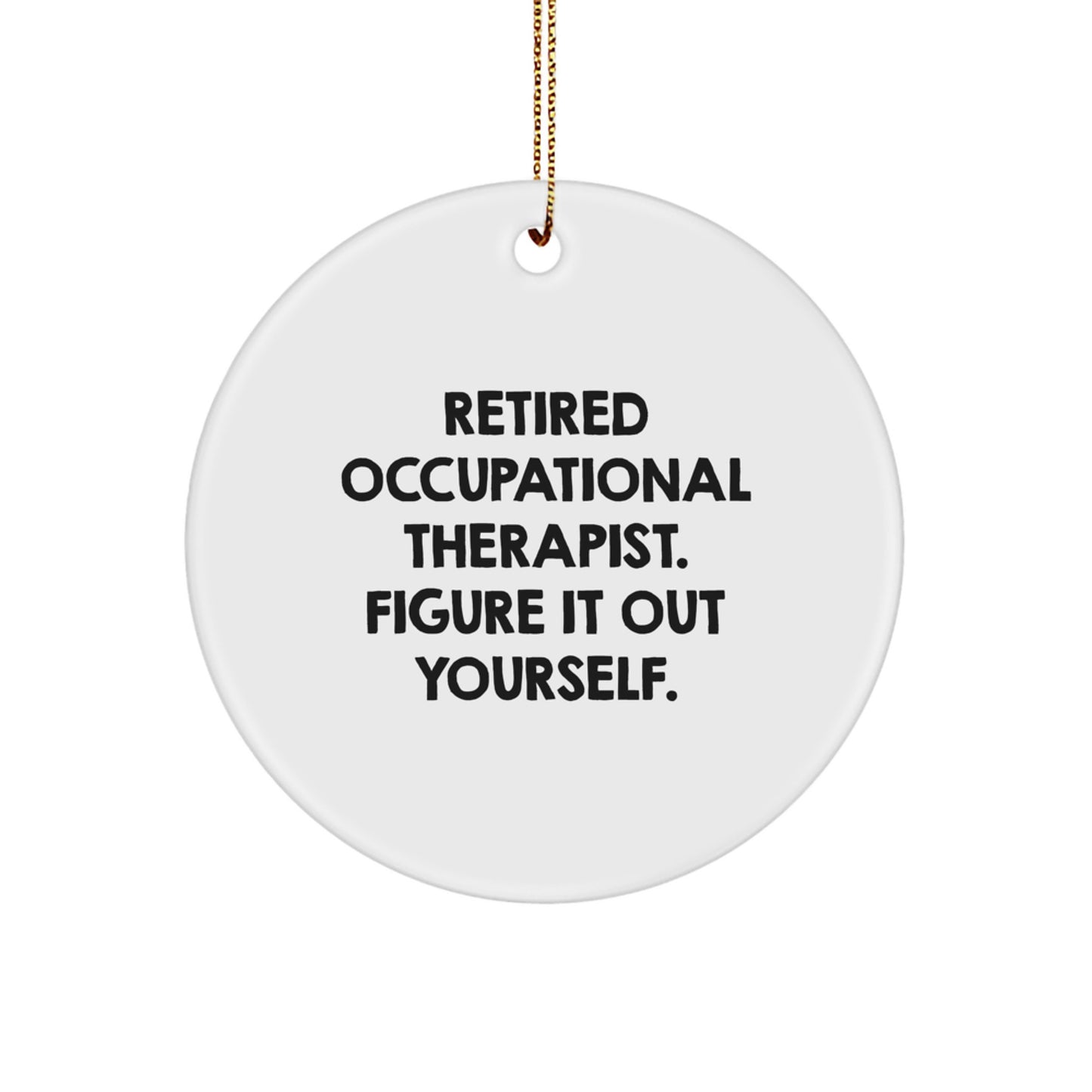 Occupational Therapist Gifts, Funny Quote, Circle Ornament, Gifts from Friends for Occupational Therapist, Unique Christmas Unique Gifts - Image 1