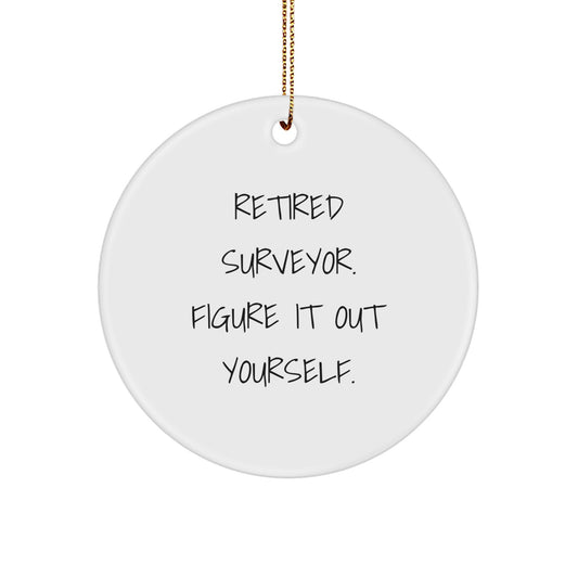 Funny Surveyor Gifts: 'Retired Surveyor. Figure It Out Yourself.' Circle Ornament, Christmas Unique Gifts for Men, Friends, or Coworkers - Image 1