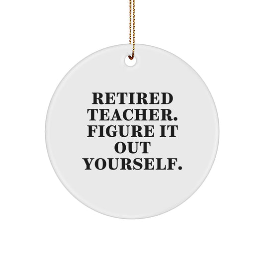 Funny Teacher Gifts from Friends for Christmas Circle Ornament - 'Figure It Out Yourself' Quote - Image 1