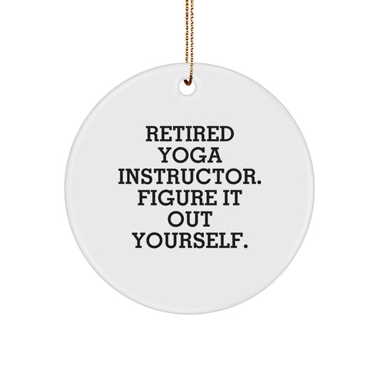 Yoga Instructor's Funny Quote Circle Ornament Gifts from Friends for Men, Women, Coworkers, Family, and Colleagues - 'Figure It Out Yourself.' - Image 1