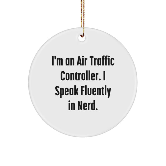 Funny Air Traffic Controller Gifts for Men, Unique Circle Ornament, I'm An Air Traffic Controller, I Speak Fluently In genius, Christmas Decorations - Image 1