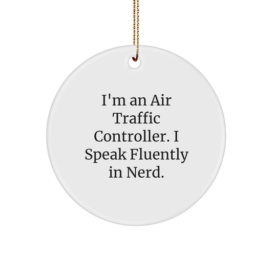 Funny 'I'm An Air Traffic Controller. I Speak Fluently In genius.' Circle Ornament Gifts for Air Traffic Controller Men, Unique Christmas Unique Gifts from Friends, Coworkers, Family - Image 1