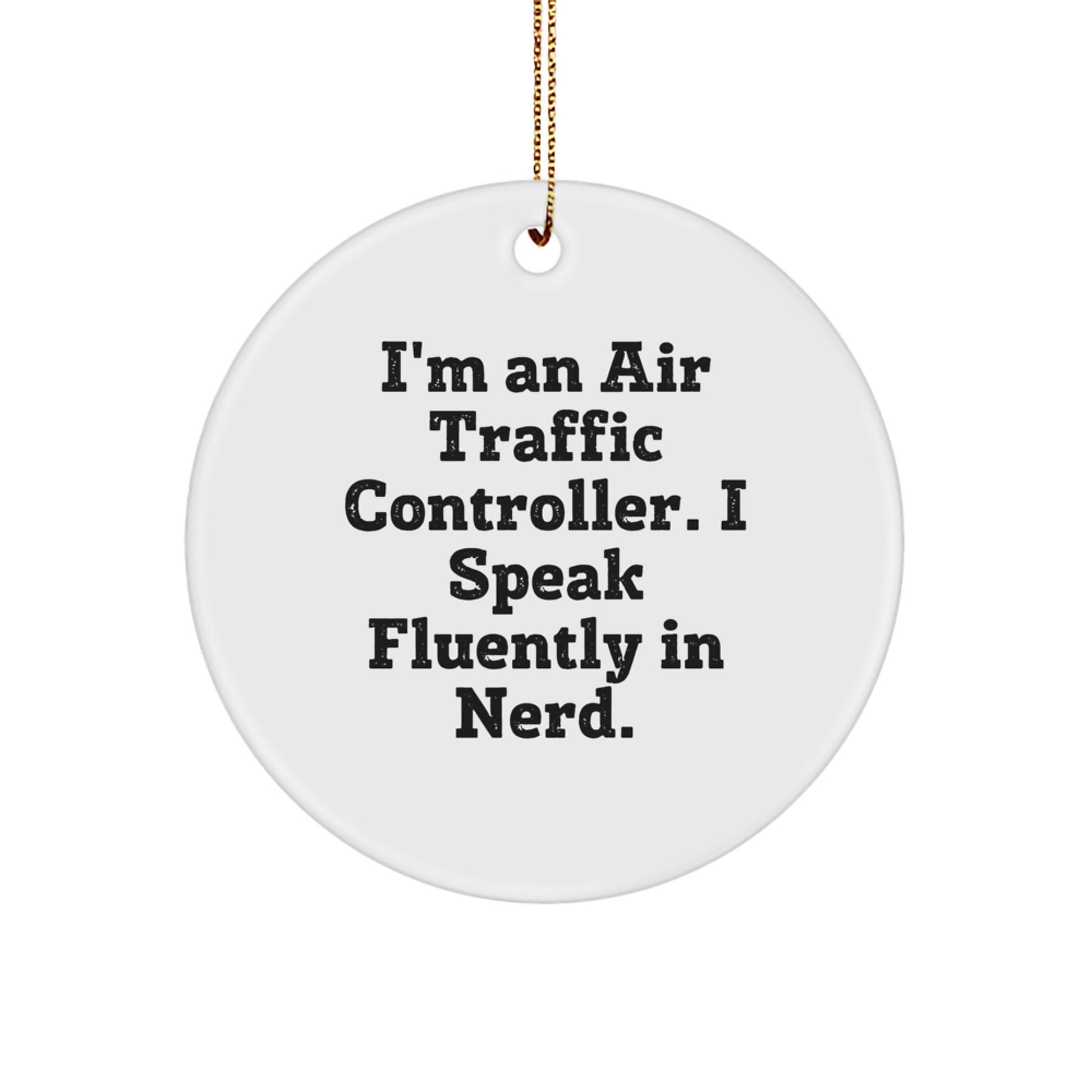 Funny Air Traffic Controller Gifts from Men, Unique Circle Ornament for Air Traffic Controller, Christmas Decorations with 'I'm An Air Traffic Controller. I Speak Fluently In genius.' Quote - Image 1