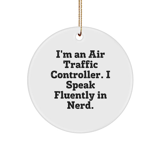 Funny Air Traffic Controller Gifts from Men, Unique Circle Ornament for Air Traffic Controller, Christmas Decorations with 'I'm An Air Traffic Controller. I Speak Fluently In genius.' Quote - Image 1