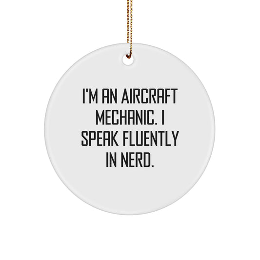 Aircraft Mechanic Gifts from Men to Friends - Funny Christmas Unique Circle Ornament, I'm an Aircraft Mechanic - Image 1