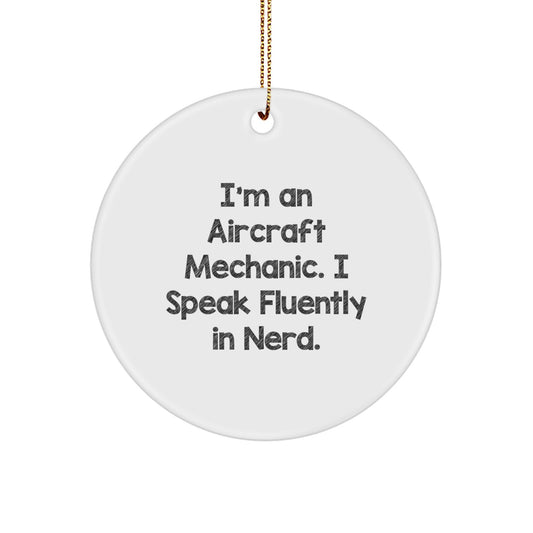 Funny Aircraft Mechanic Gifts from Friends, Unique Circle Ornament for Men, Women, Coworkers, Christmas Unique Gifts, I'm An 'Aircraft Mechanic, I Speak Fluently In genius.' - Image 1