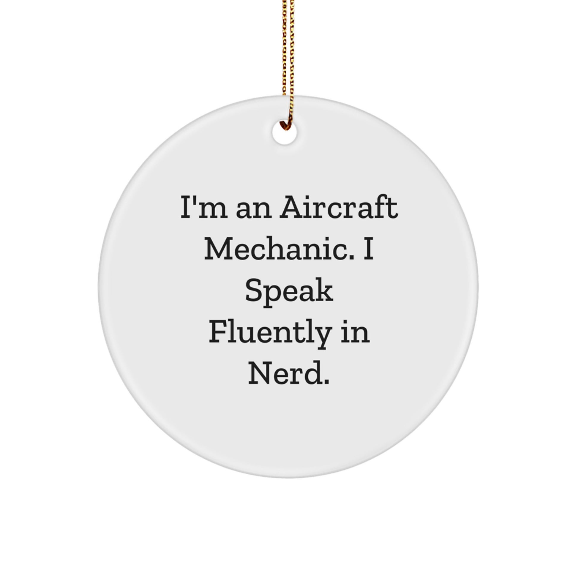 Funny Aircraft Mechanic Gifts from Friends and Family, Personalized Circle Ornament, 'I'm An Aircraft Mechanic. I Speak Fluently In genius.' Christmas Unique Presents for Men - Image 1
