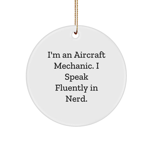 Funny Aircraft Mechanic Gifts from Friends and Family, Personalized Circle Ornament, 'I'm An Aircraft Mechanic. I Speak Fluently In genius.' Christmas Unique Presents for Men - Image 1