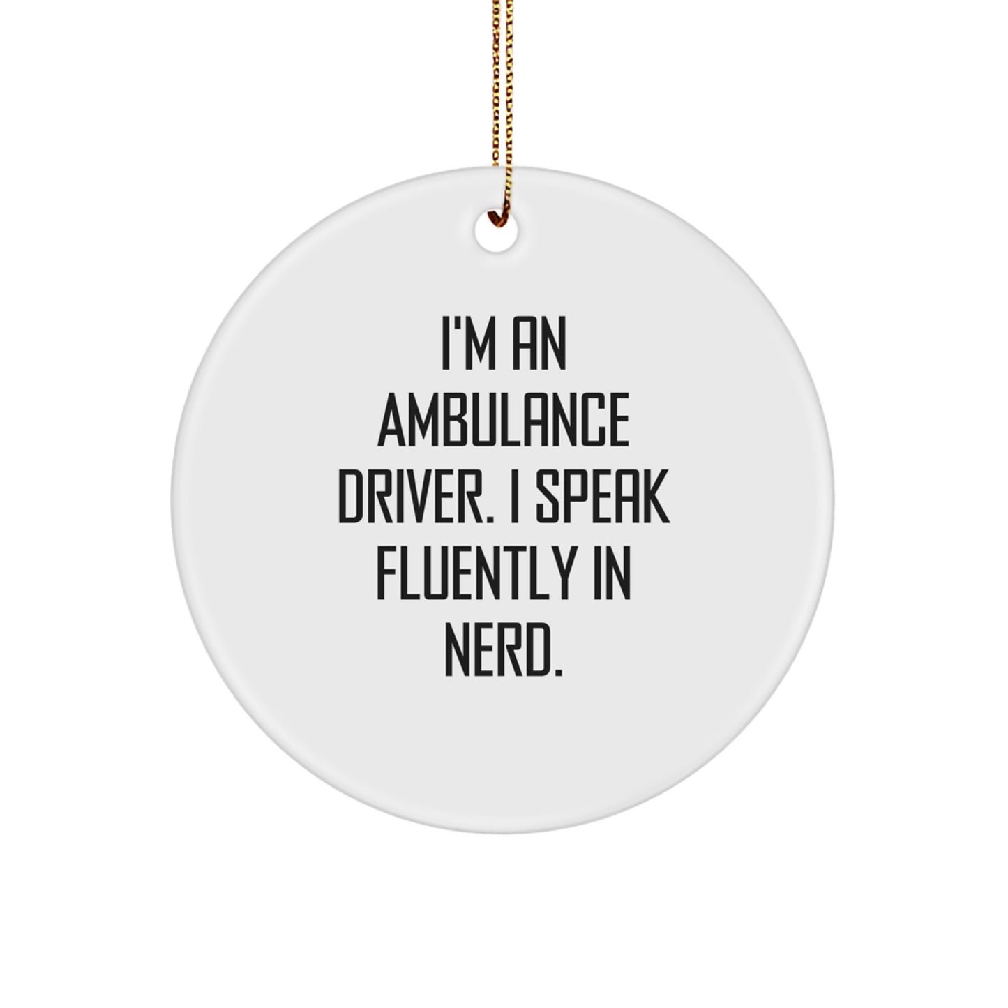 Ambulance Driver Gifts from Friends - Funny Ambulance Driver Circle Ornament for Christmas Unique Gifts for Ambulance Driver Men - Image 1
