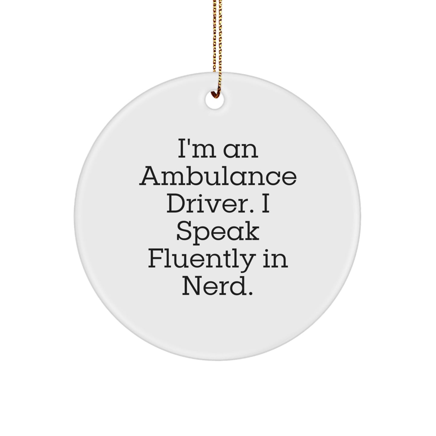 Ambulance Driver Gifts from Friends, Christmas Unique Gifts for Ambulance Driver Men, Funny Quote Circle Ornament - Image 1