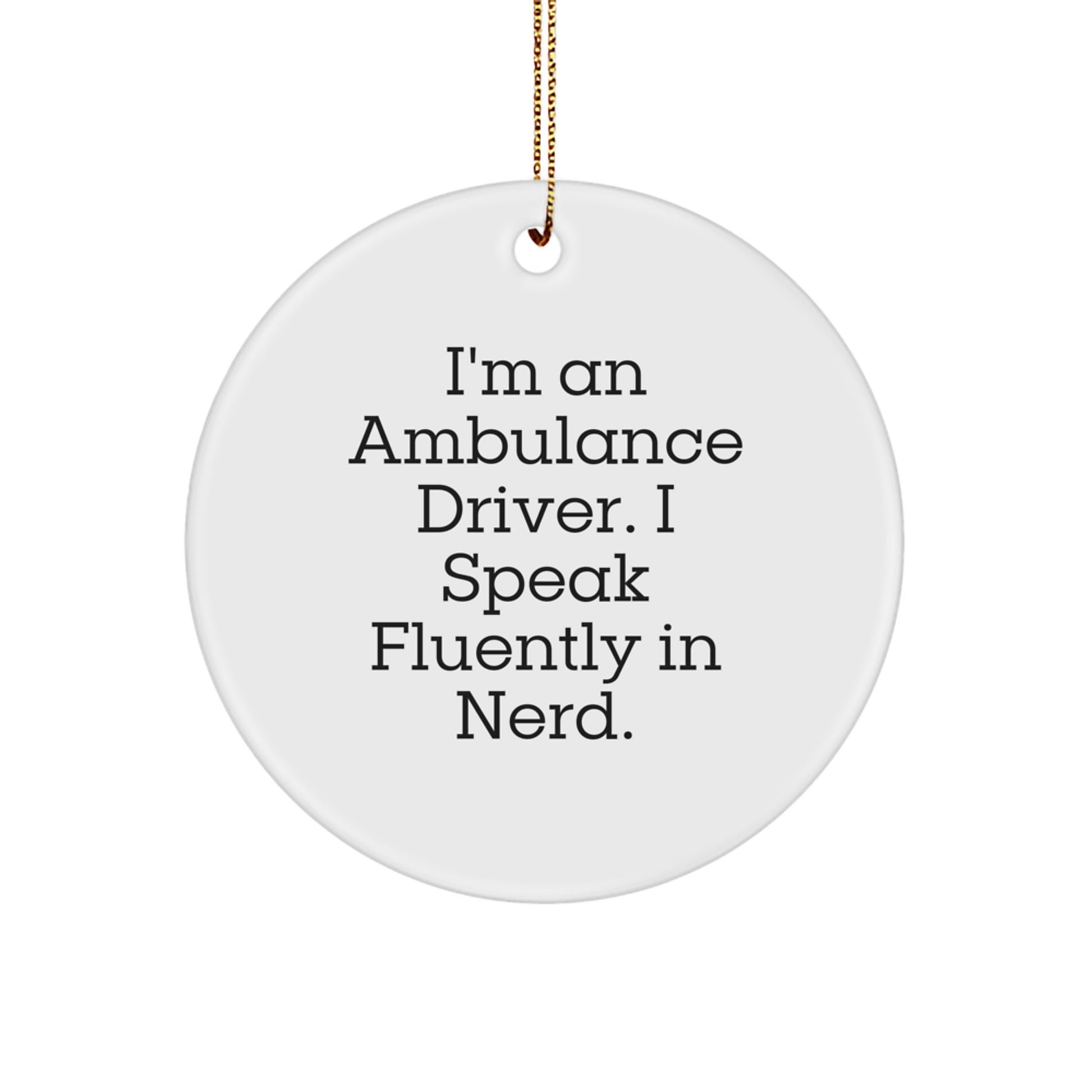 Ambulance Driver Gifts from Friends, Christmas Unique Gifts for Ambulance Driver Men, Funny Quote Circle Ornament - Image 1