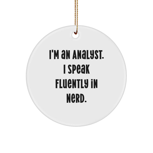 Funny Analyst Gifts for Men, Unique Circle Ornament with I'm An Analyst. I Speak Fluently In genius., Perfect for Coworkers or Family - Image 1
