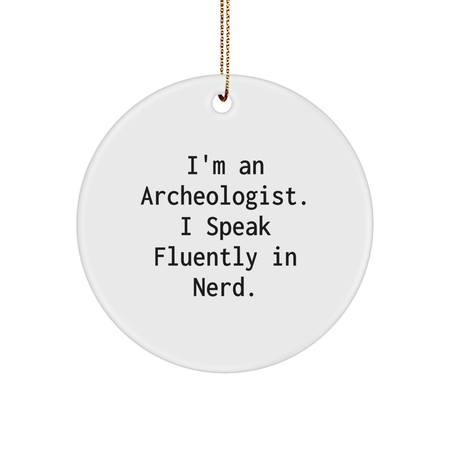Funny Archeologist Gifts from Men to Friends, 'I Speak Fluently In genius', Circle Ornament for Archeologist Enthusiast, Unique Christmas Unique Gifts for Friends, Family, Coworkers - Image 1