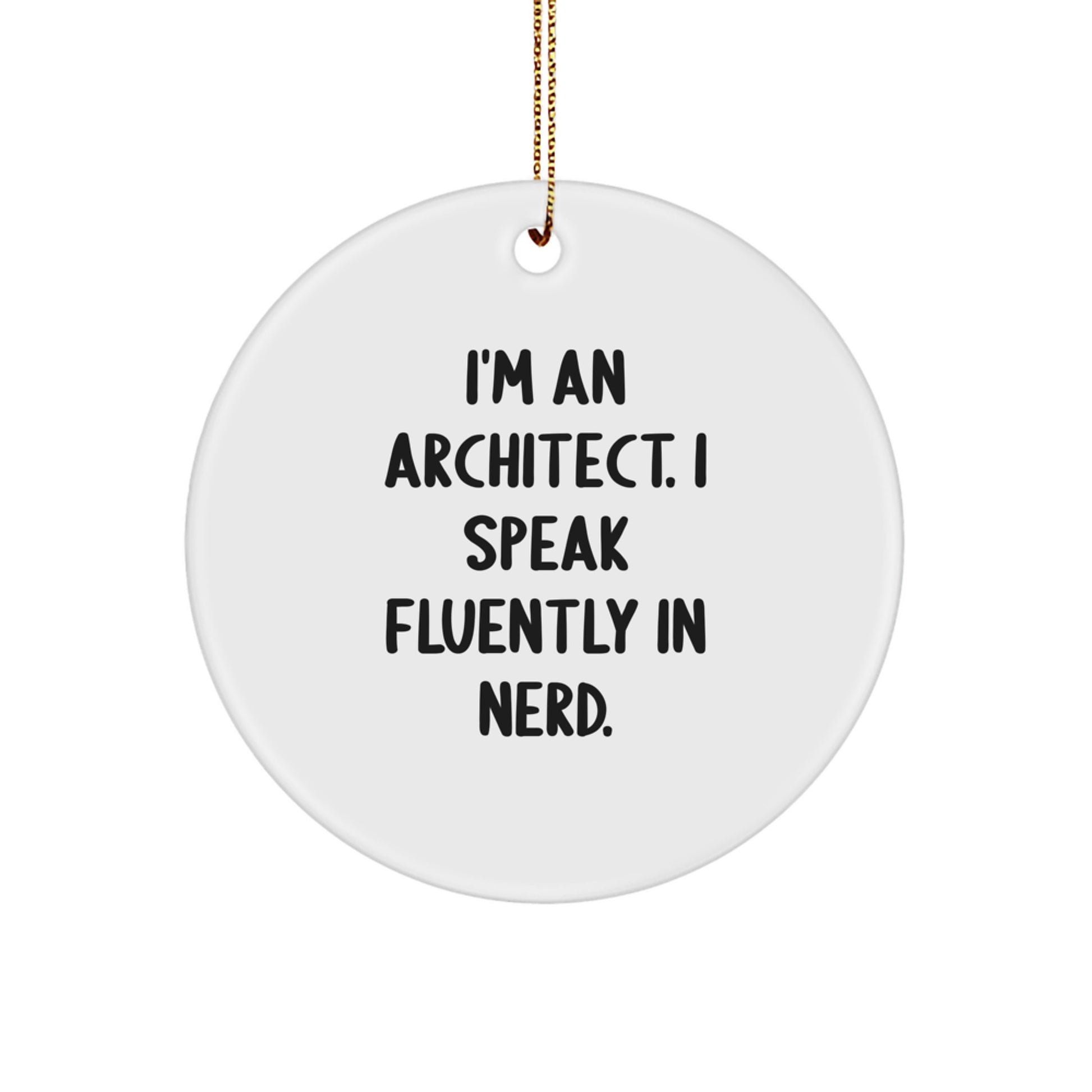 Funny Architect Gifts from Men to Women, Christmas Unique Circle Ornament for Architects who Speak Fluently in genius - Gift for Architect Friends - Image 1