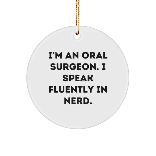 Funny Oral Surgeon Gifts from Men to Friends - Circle Ornament I'm An Oral Surgeon. I Speak Fluently In genius. Christmas Unique - Image 1