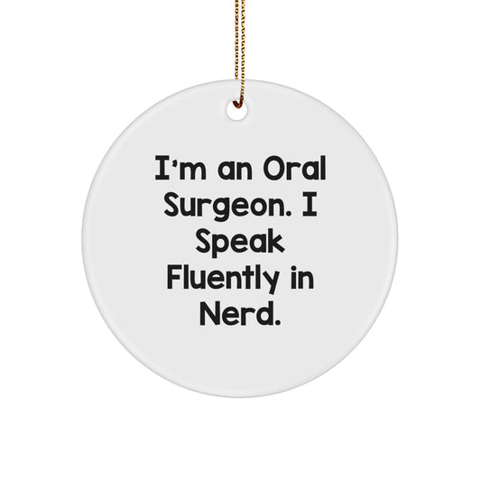 Funny Oral Surgeon Gifts from Friends for Oral Surgeon - Circle Ornament, I'm An Oral Surgeon. I Speak Fluently In genius. - Christmas Unique Gifts - Image 1