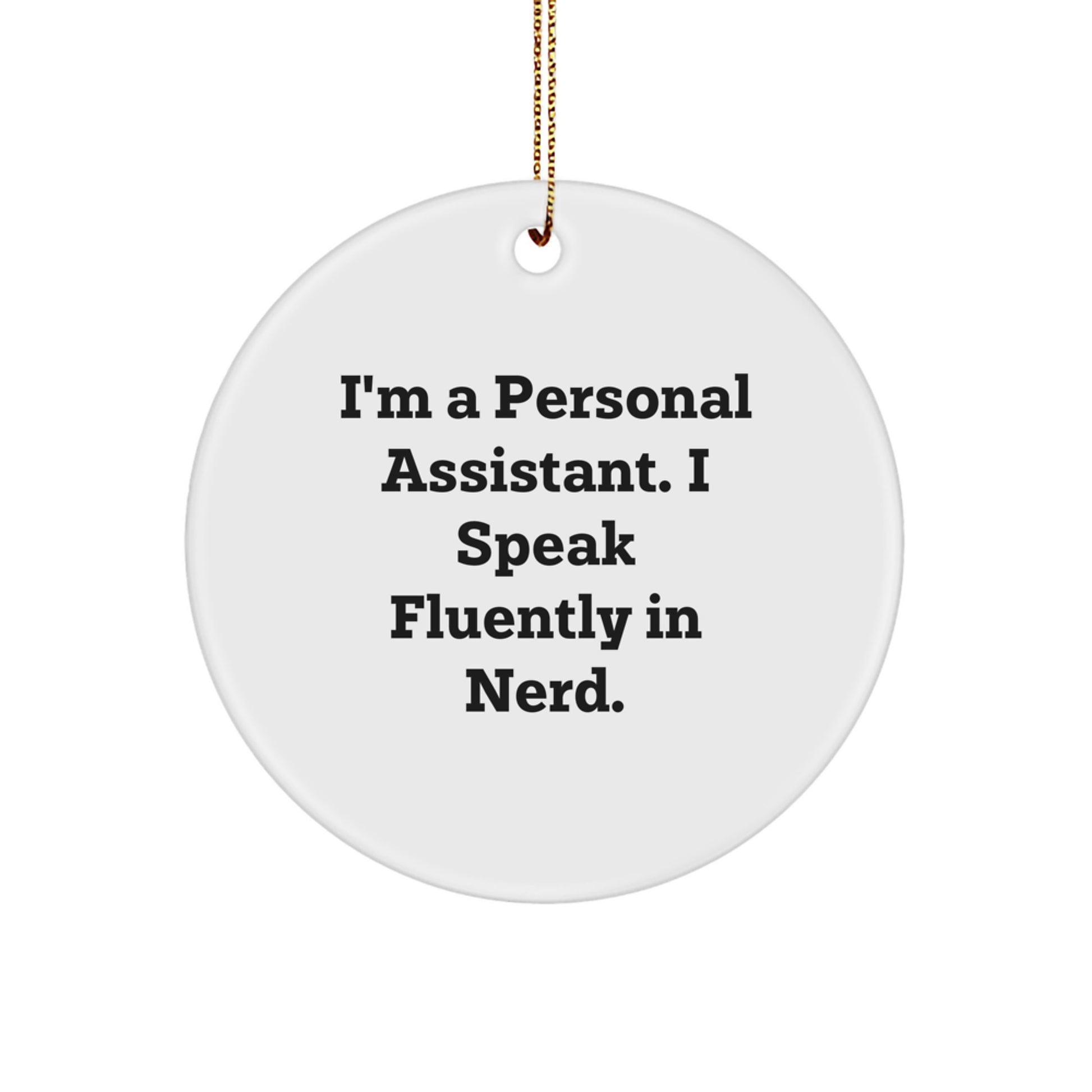Funny Personal Assistant Gifts from Friends and Family, I'm A Personal Assistant. I Speak Fluently In genius., Christmas Unique Circle Ornament for Personal Assistant - Image 1