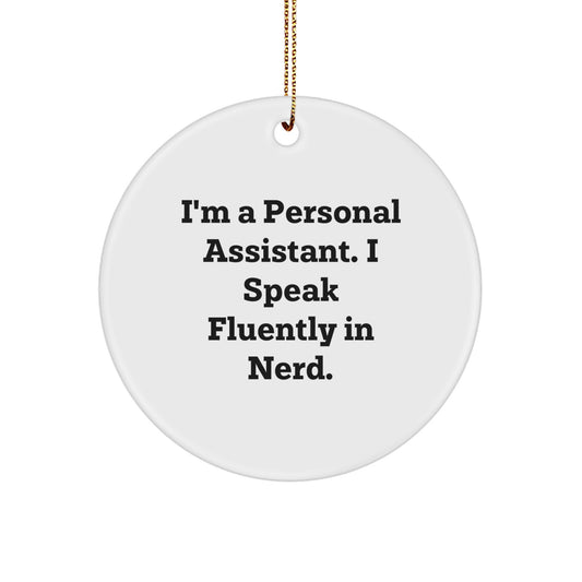 Funny Personal Assistant Gifts from Friends and Family, I'm A Personal Assistant. I Speak Fluently In genius., Christmas Unique Circle Ornament for Personal Assistant - Image 1