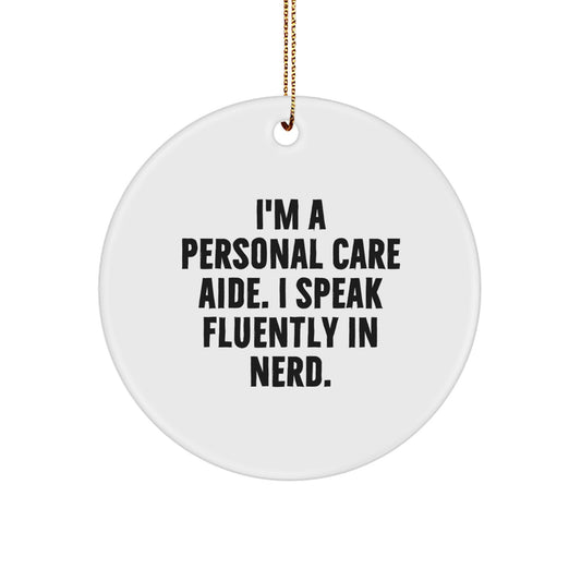 Funny Personal Care Aide Gifts for Men - I'm a Personal Care Aide, Speaking genius Fluently - Circle Ornament, Unique Christmas Memorable Presents - Image 1