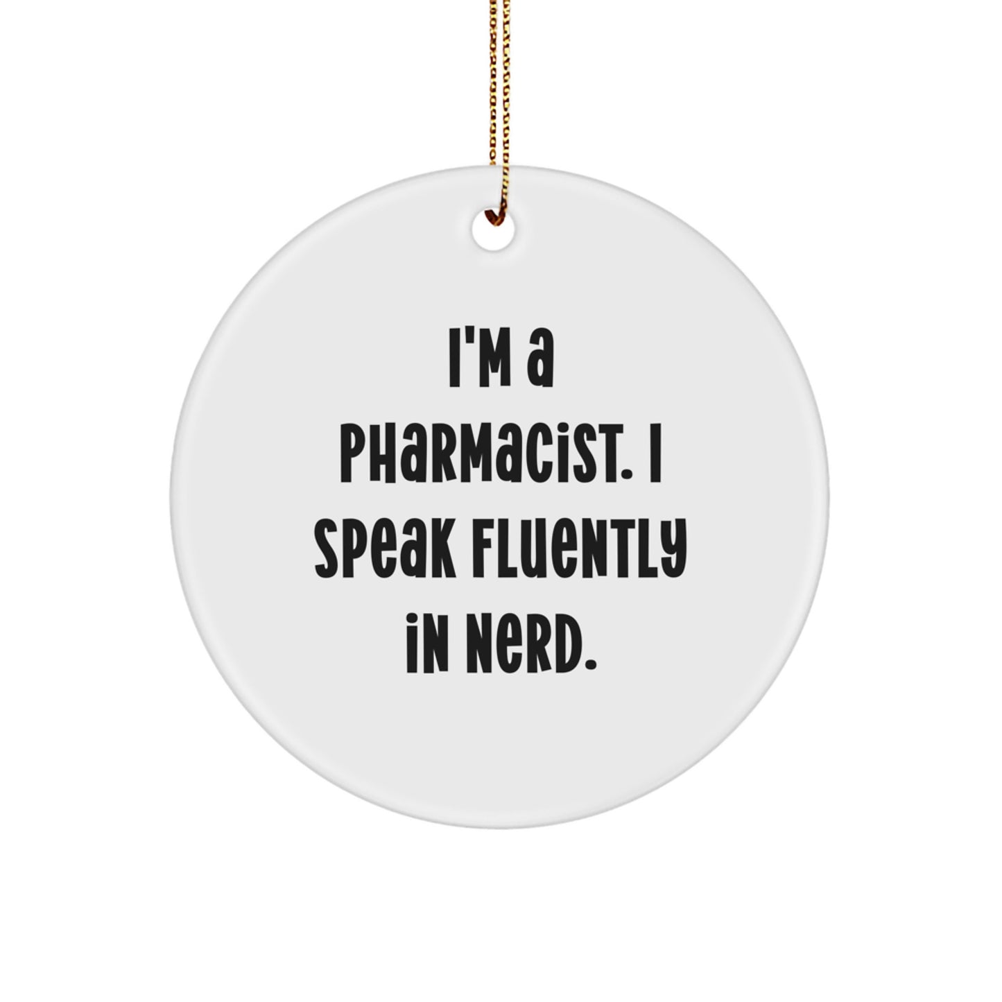 Funny Pharmacist Gifts, Circle Ornament for Men, Women, Friends, Coworkers, Family - 'I'm A Pharmacist. I Speak Fluently In genius.' - Christmas Unique Gifts from Friends, Family - Image 1