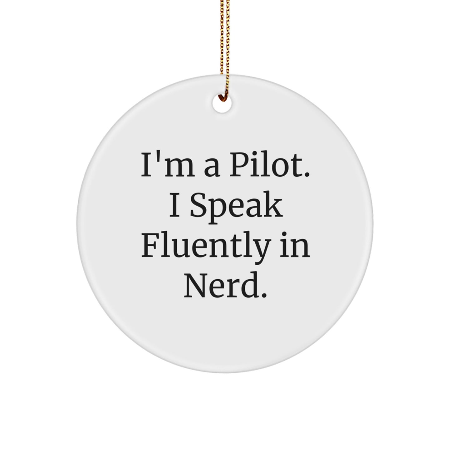 Pilot Gifts from Friends, Funny 'I'm A Pilot. I Speak Fluently In genius.' Circle Ornament for Christmas - Image 1