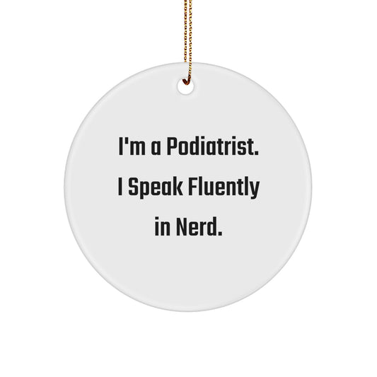 Funny Podiatrist Gifts from Men, Women, Coworkers, Family - 'I'm A Podiatrist. I Speak Fluently In genius.' Circle Ornament for Christmas Unique Gifts - Image 1