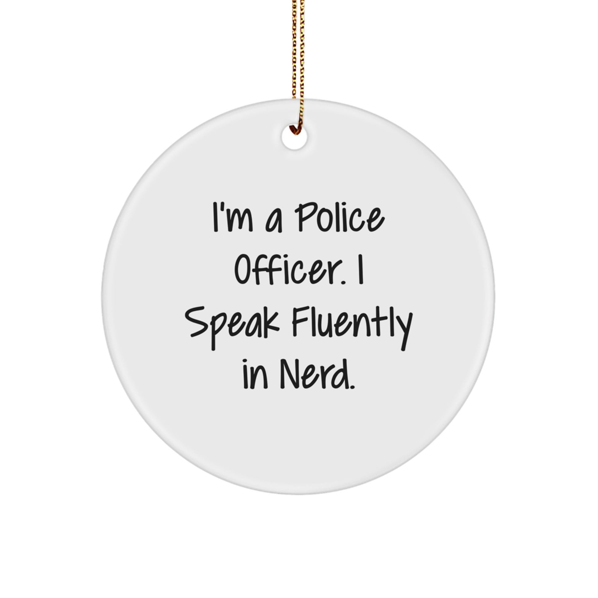 Funny Police Officer Gifts from Friends - 'I Speak Fluently In genius.' Circle Ornament for Christmas Unique Presents - Image 1