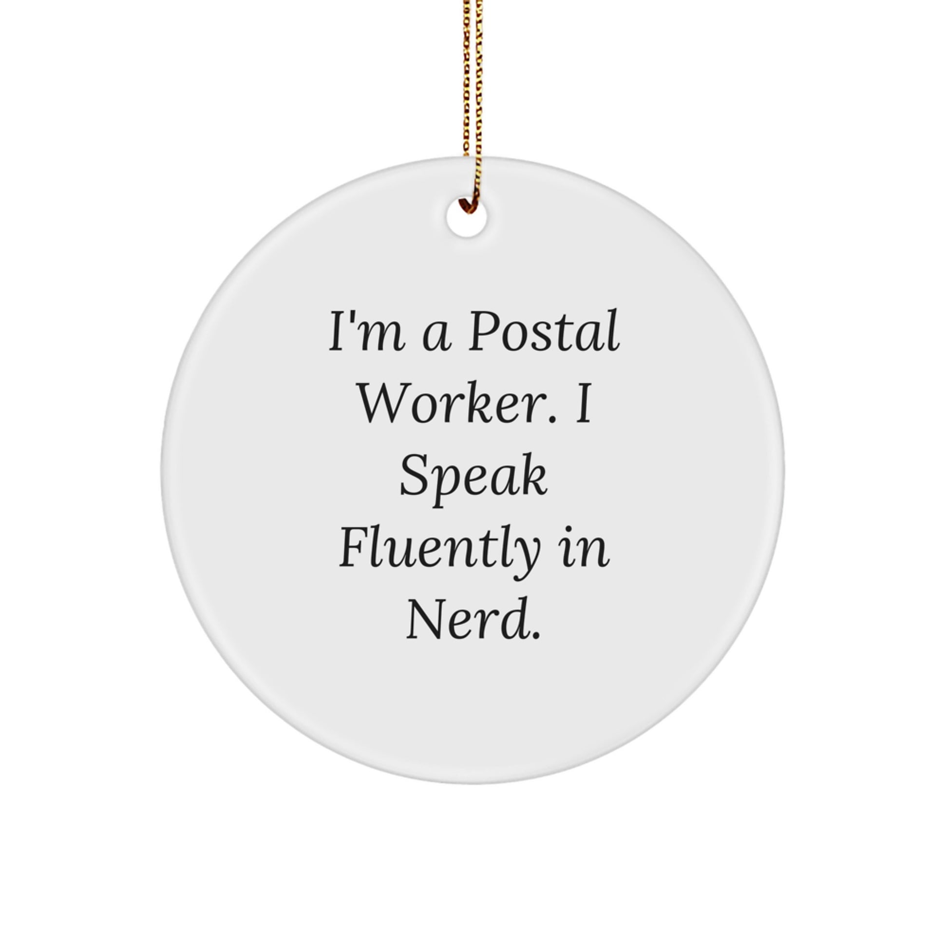 Funny Postal Worker Gifts - 'I'm A Postal Worker. I Speak Fluently In genius.' Circle Ornament for Men, Women, Friends, Coworkers, Family - Christmas Unique Gifts from Friends, Coworkers, Family - Image 1