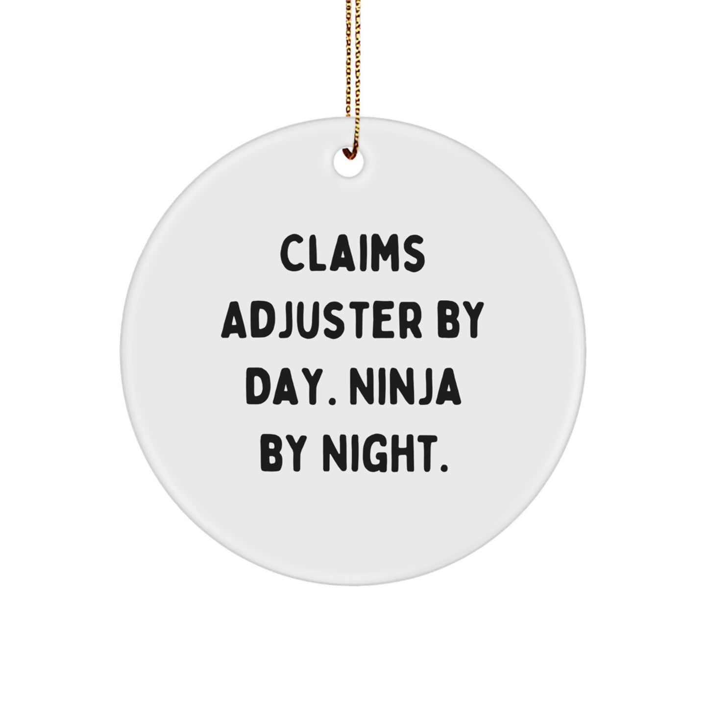 Claims Adjuster By Day. Ninja By Night. Funny Circle Ornament Gifts from Friends for Christmas - Image 1