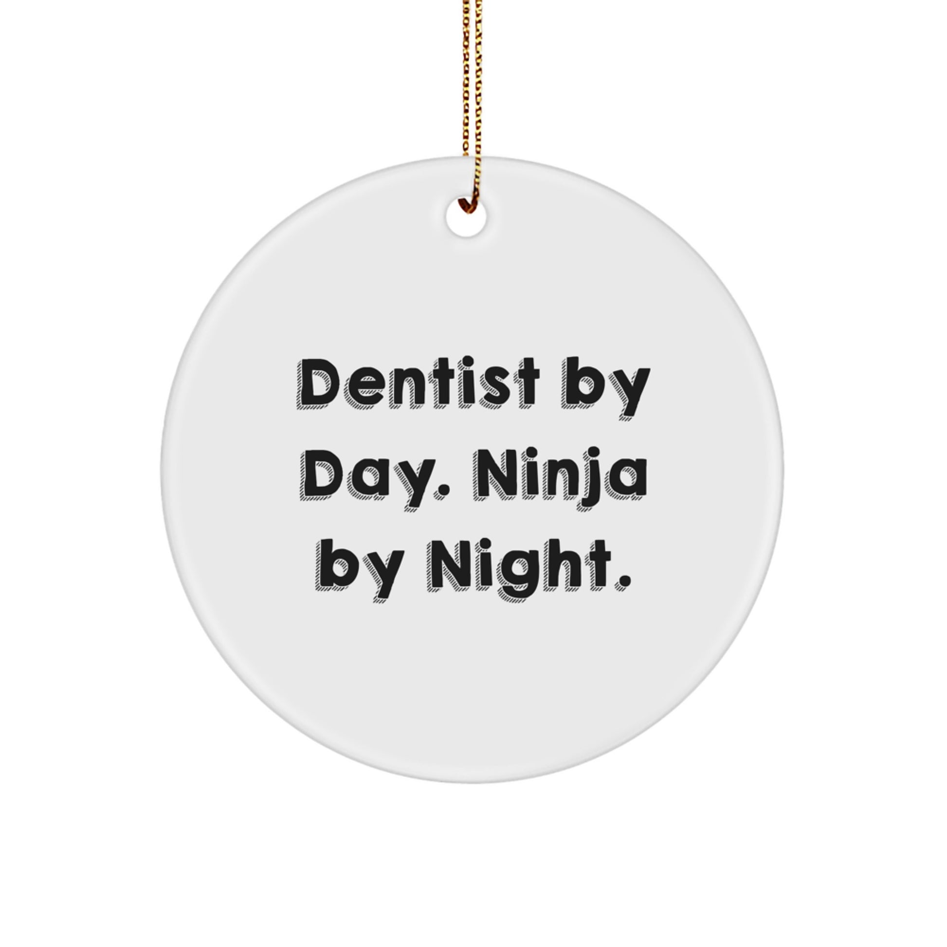 Dentist Gifts from Men, Gifts for Dentist By Day. Ninja By Night. - Circle Ornament for Christmas - Image 1