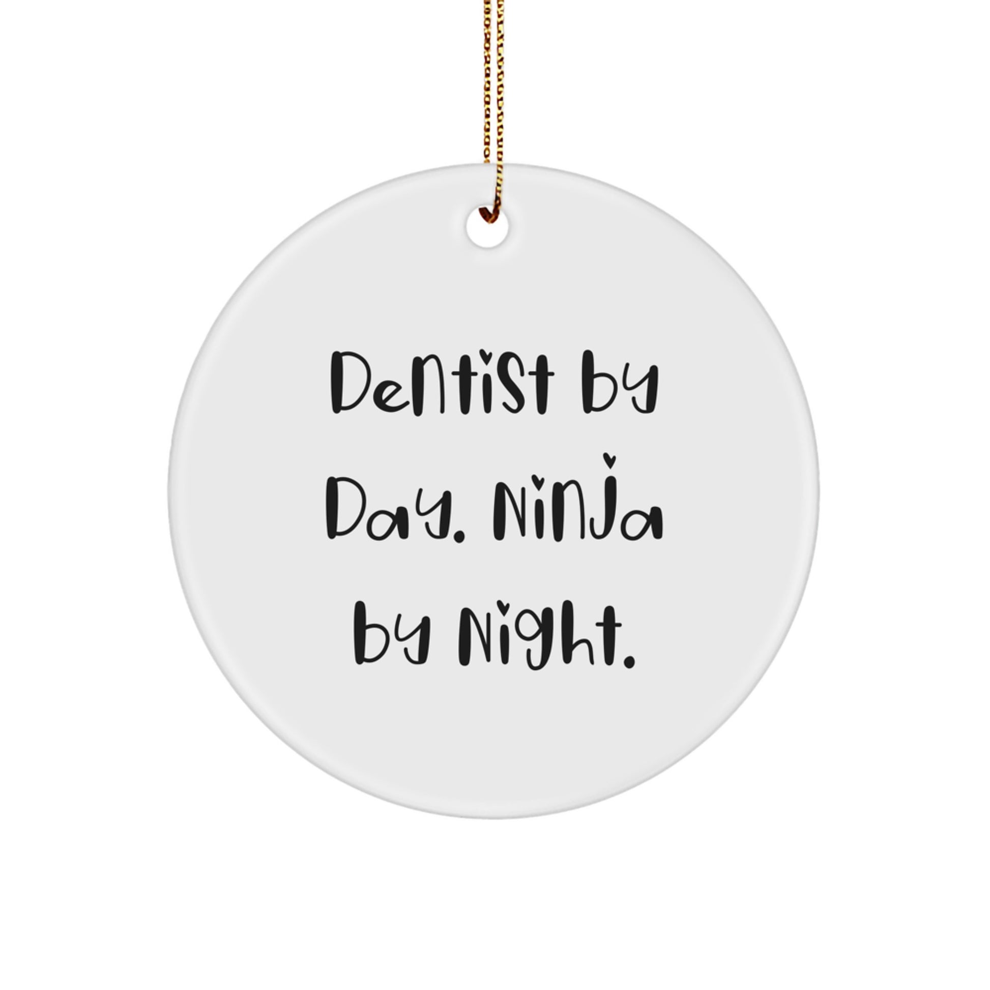 Dentist Gifts from Men for Dentist - Circle Ornament with Funny Quote 'Dentist By Day. Ninja By Night.' - Unique Christmas Unique Gifts for Friends, Family, or Coworkers - Image 1