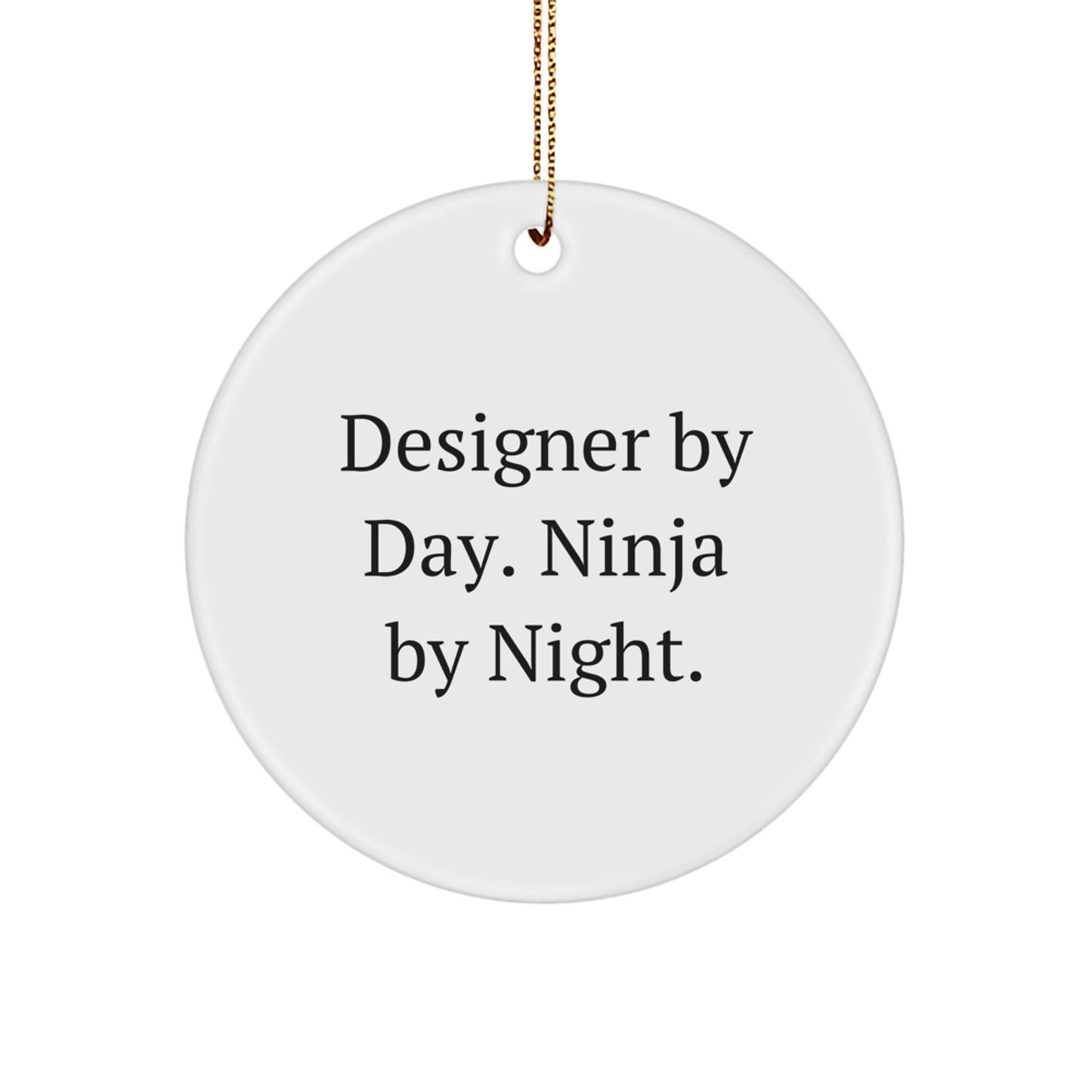 Designer Gifts from Friends, Family, or Coworkers - 'Designer By Day. Ninja By Night.' Circle Ornament for Men, Women, or Any Designer Enthusiast - Unique Christmas Unique Gifts - Image 1