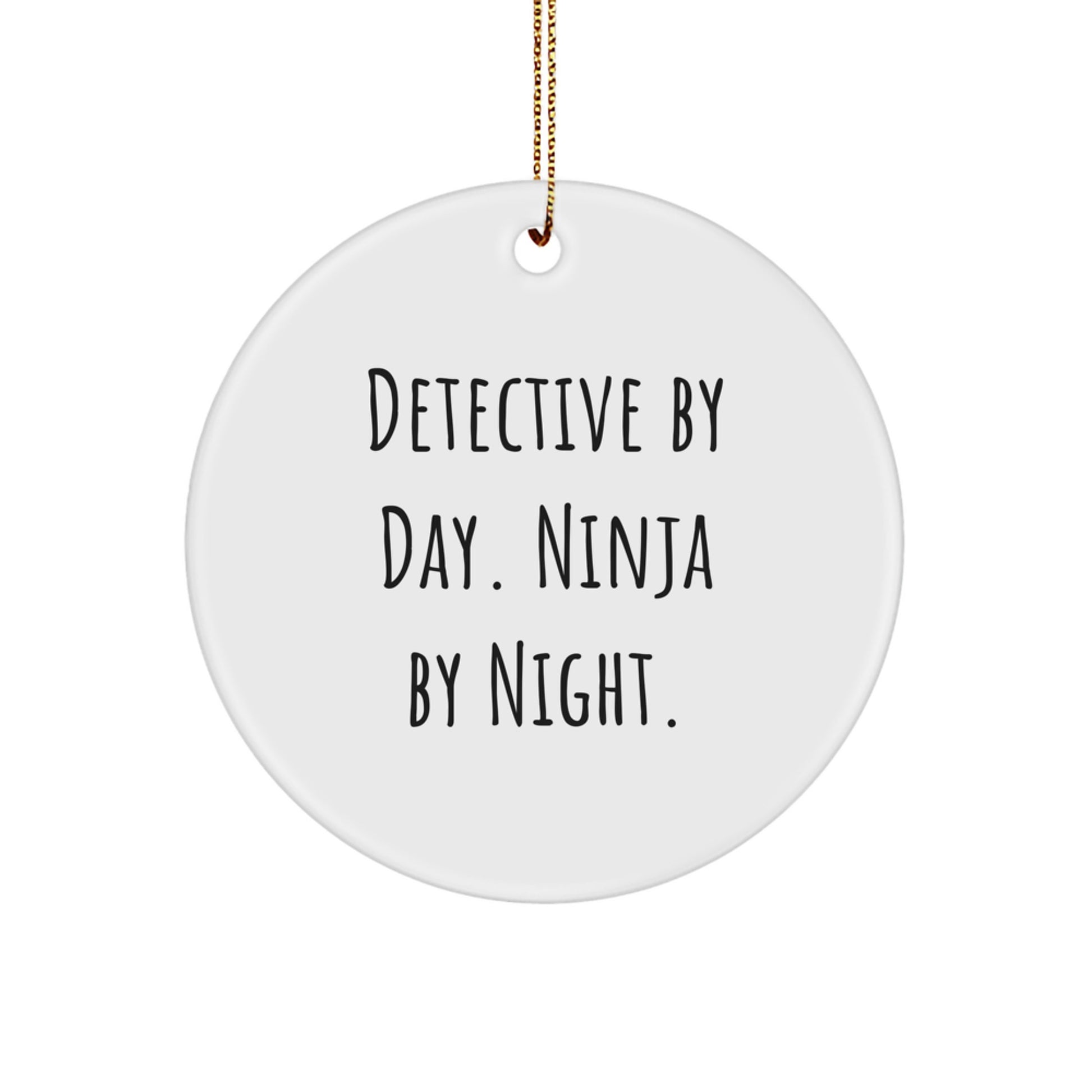 Detective Gifts from Friends, Christmas Circle Ornament for Men, 'Detective By Day. Ninja By Night.' Quote - Image 1