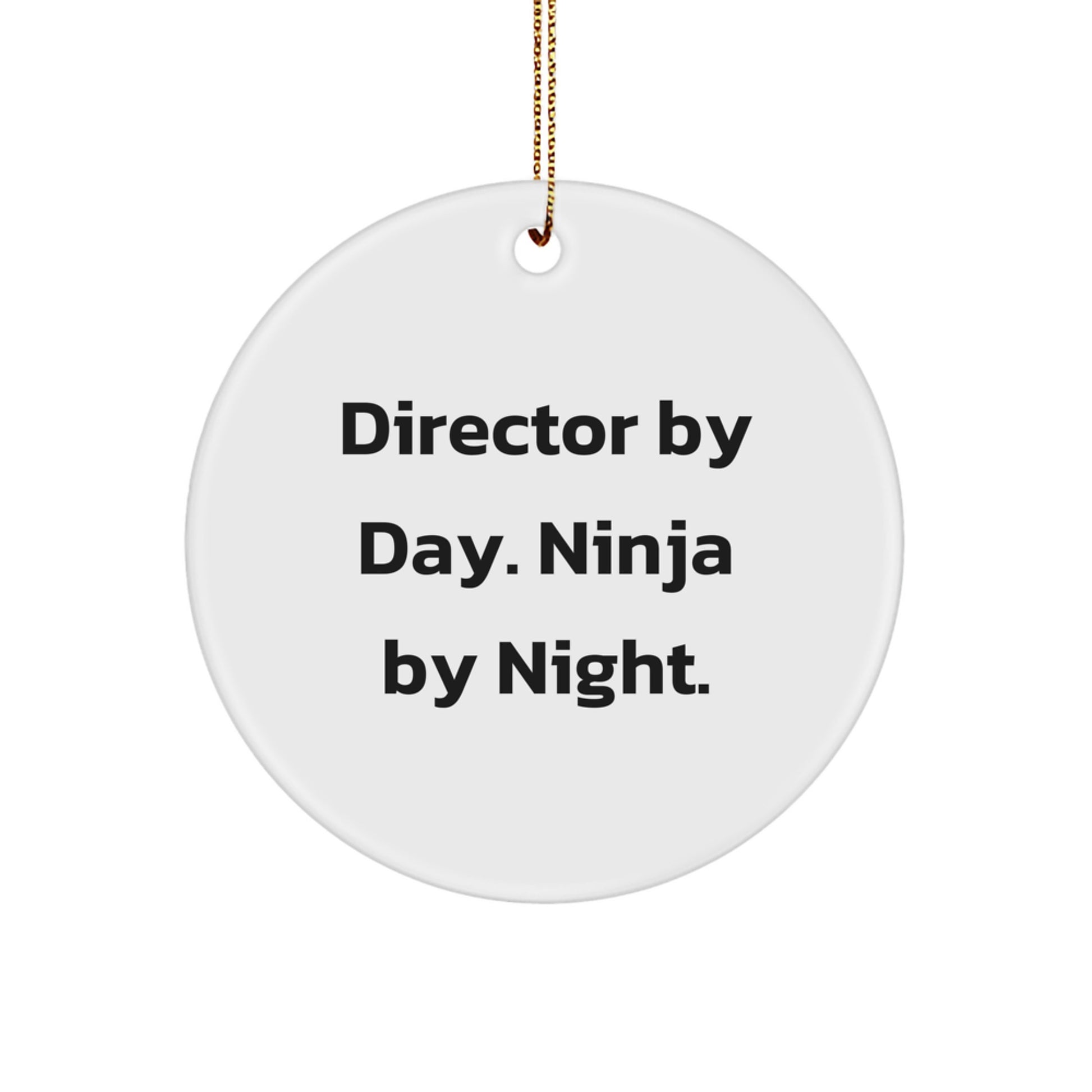 Funny Director Gifts from Men for Director By Day. Ninja By Night. Christmas Unique Circle Ornaments for Office Desk Decorations - Image 1