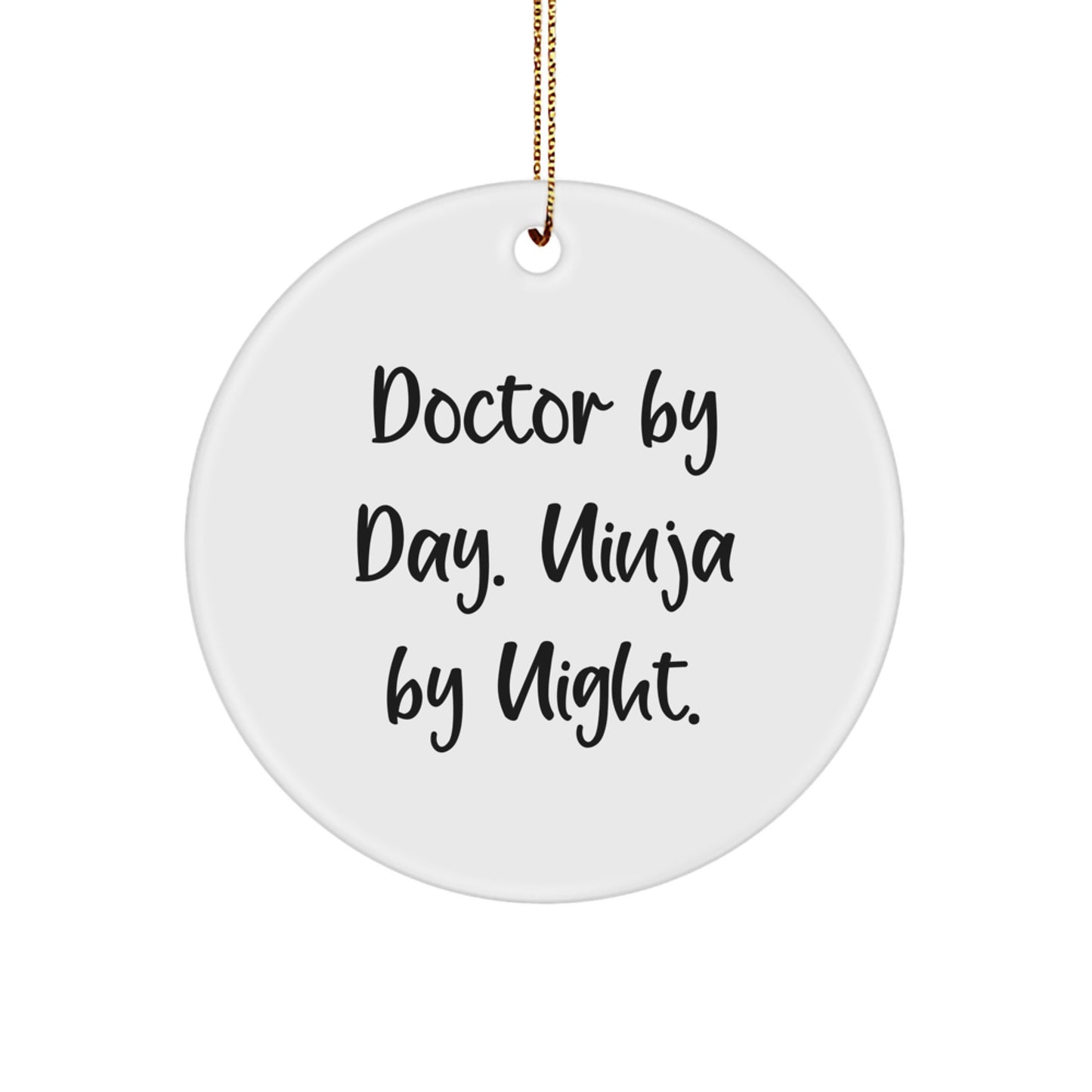 Funny Doctor Gifts from Men, Unique Christmas Circle Ornament, 'Doctor By Day. Ninja By Night.' - Image 1