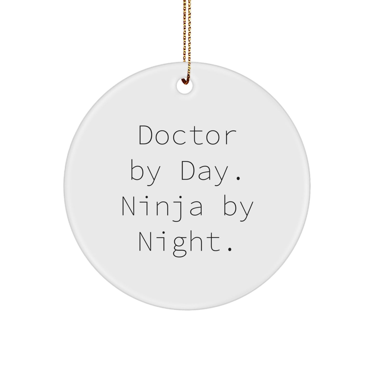 Funny Doctor Gifts from Friends for Doctor Christmas Unique Ornaments, 'Doctor By Day. Ninja By Night.' Circle Ornament - Image 1