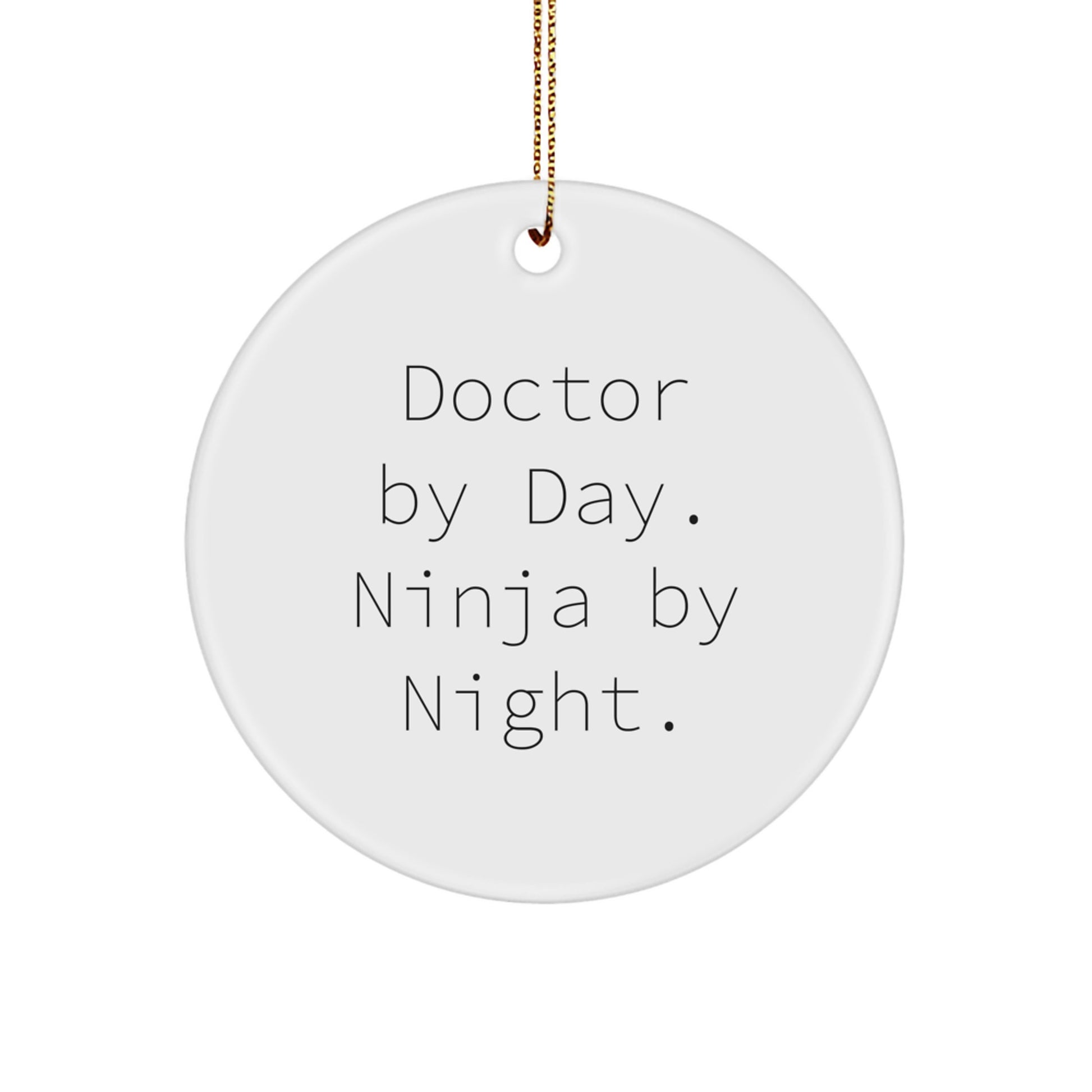 Funny Doctor Gifts from Friends for Doctor Christmas Unique Ornaments, 'Doctor By Day. Ninja By Night.' Circle Ornament - Image 1