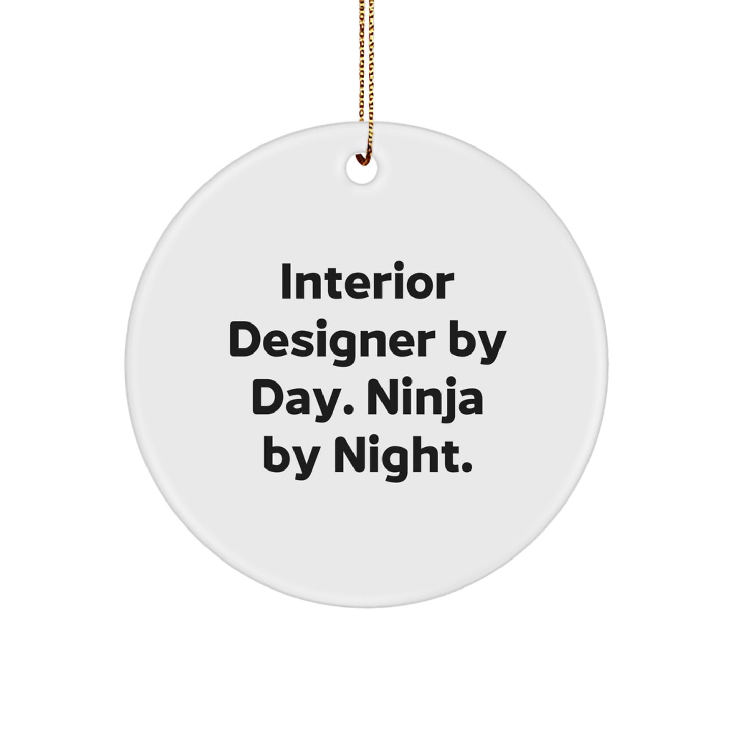 Interior Designer Gifts from Friends - Funny Circle Ornament for Women, Men, Coworkers, Family - 'Interior Designer By Day. Ninja By Night.' - Unique Christmas Unique Gift - Image 1
