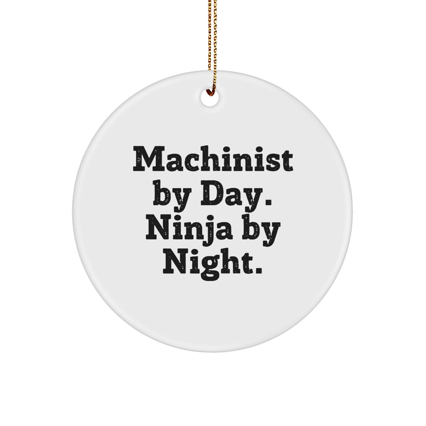 Machinist Gifts from Friends - Funny Circle Ornament for Men, Ninja Machinist By Day. Inspirational Christmas Decor - Image 1