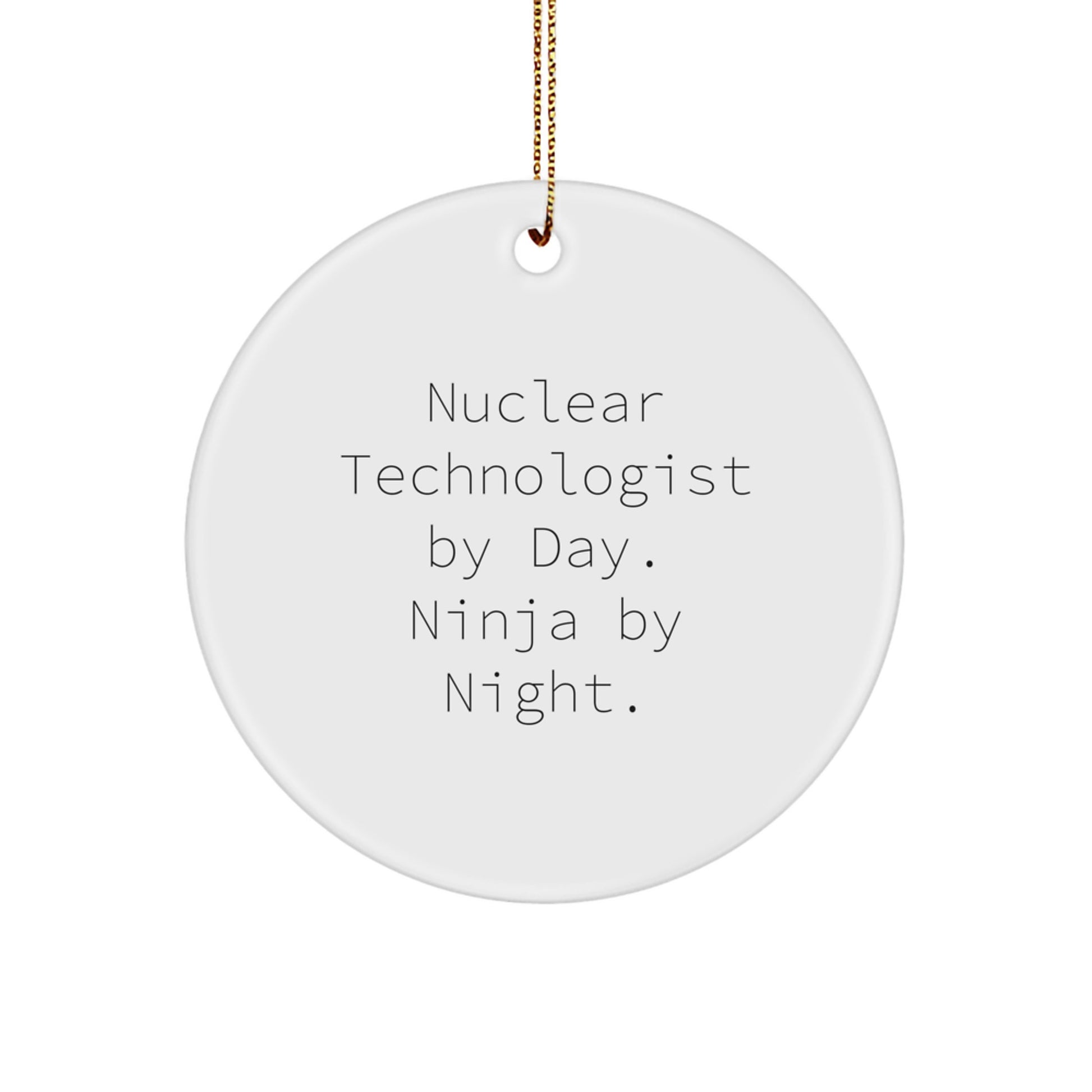 Nuclear Technologist Gifts from Friends, Funny Ninja Circle Ornament for Christmas - Image 1