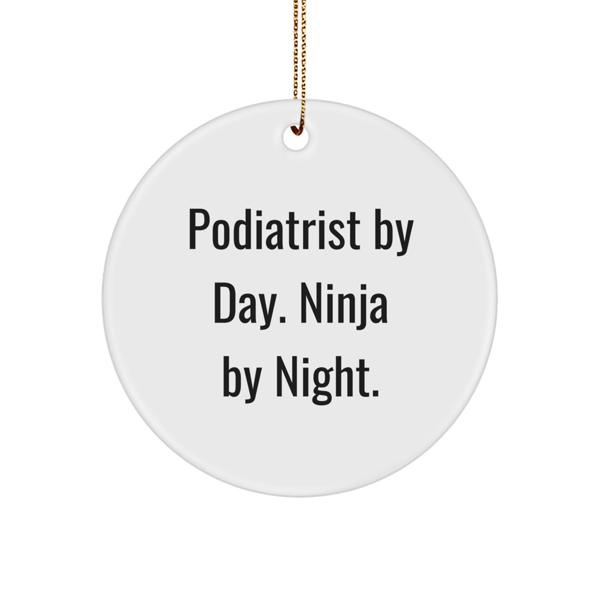 Podiatrist Gifts from Friends and Family, Circle Ornament - 'Podiatrist By Day. Ninja By Night.' - Image 1