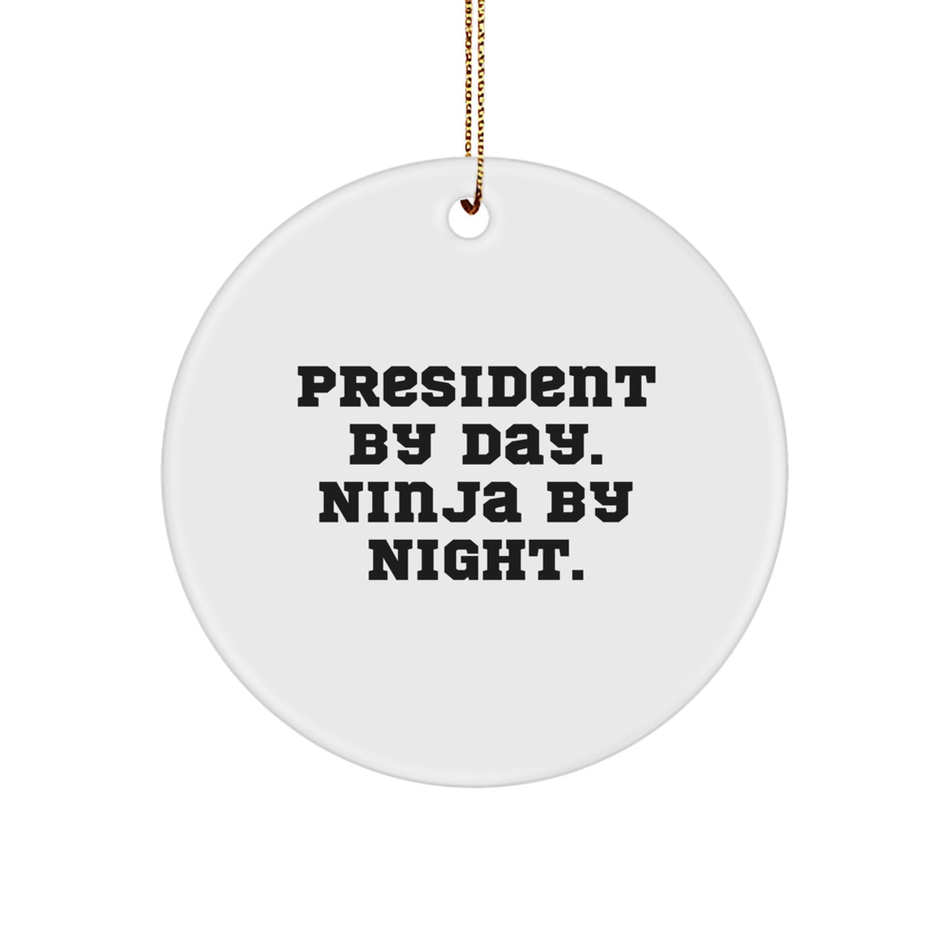 President Gifts for Men, President By Day. Ninja By Night. Circle Ornament, White, 2.75 - Image 1