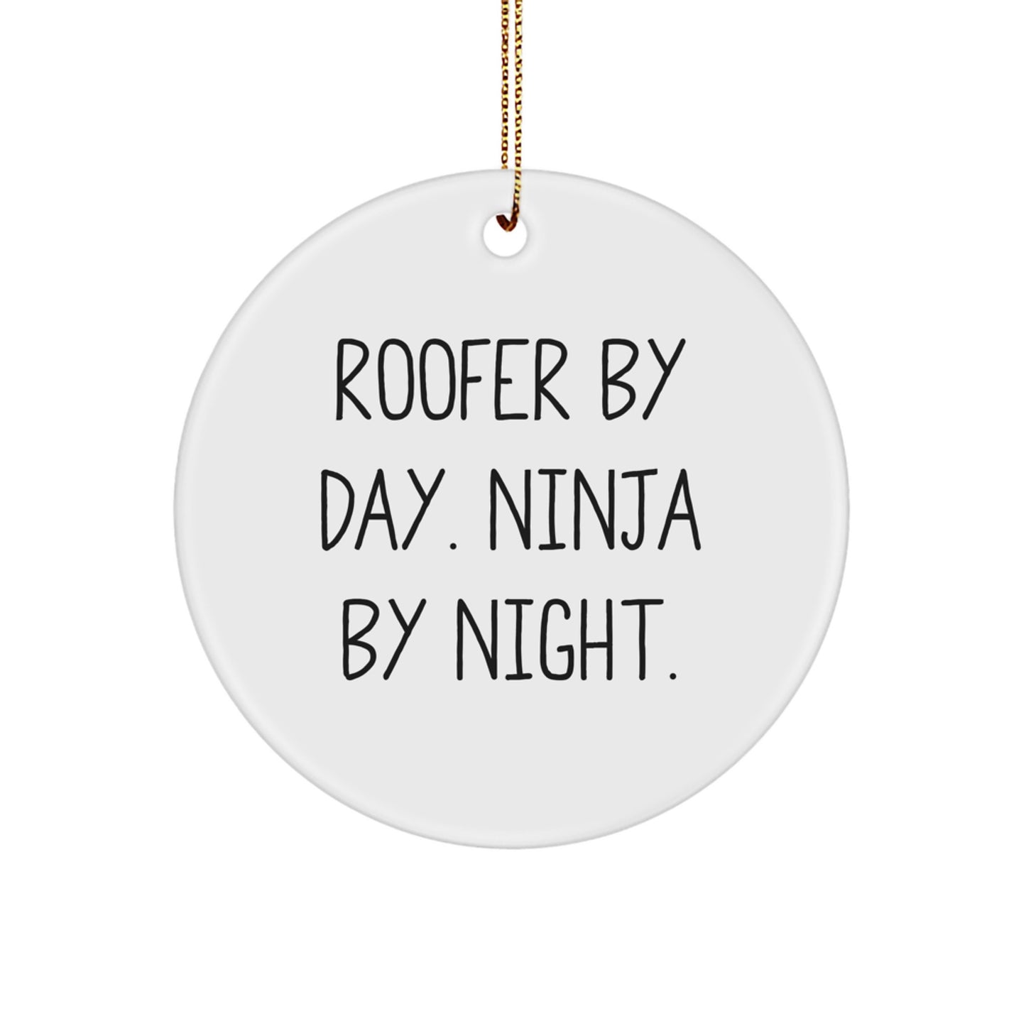 Roofer Christmas Unique Gifts from Friends - Funny Circle Ornament for Roofer By Day Ninja By Night - Image 1