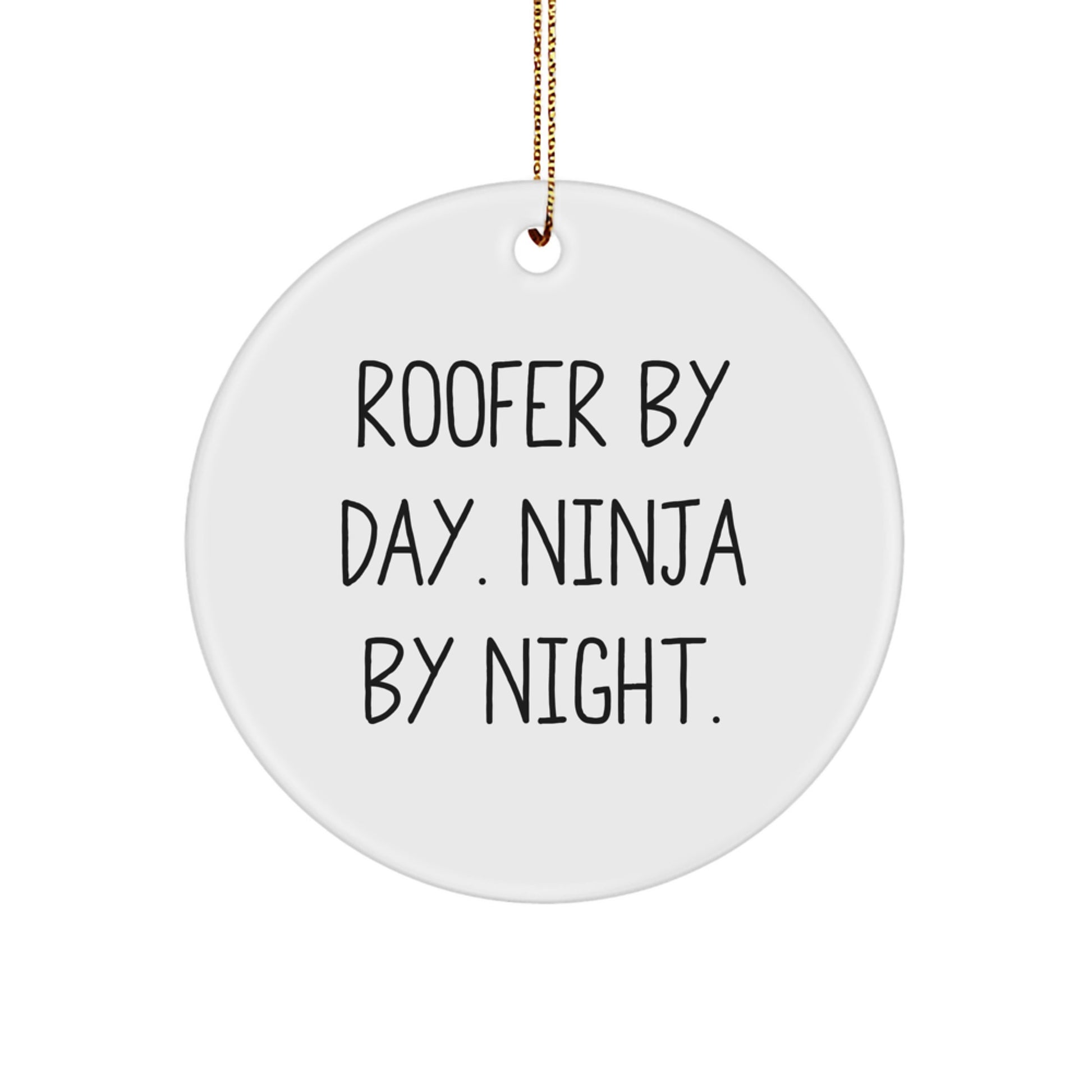 Roofer Christmas Unique Gifts from Friends - Funny Circle Ornament for Roofer By Day Ninja By Night - Image 1